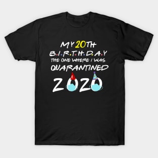 my 20th birthday the one where I was quarantined-2020 birthday gift T-Shirt